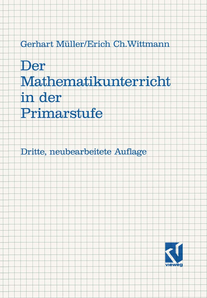 Buy Der Mathematikunterricht in der Primarstufe: Ziele · Inhalte Prinzipien · Beispiele – Gerhard Müller & Erich Christian Wittmann | Vieweg+Teubner Verlag | Bookshops.in — BookShops.in