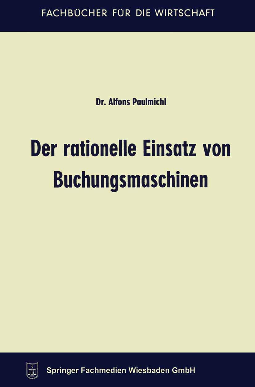 Buy Der rationelle Einsatz von Buchungsmaschinen by Alfons Paulmichl: Gabler Hardcover 1963 German Economics Textbook (Fachbücher für die Wirtschaft) — BookShops.in