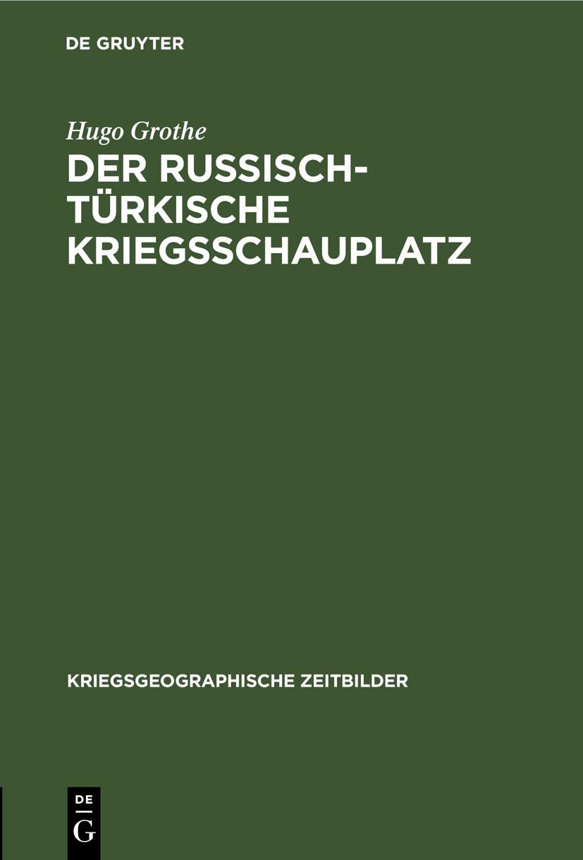 Buy Der Russisch-Türkische Kriegsschauplatz: 5 (Kriegsgeographische Zeitbilder) by Hugo Grothe | De Gruyter | German Hardcover | Military History — BookShops.in
