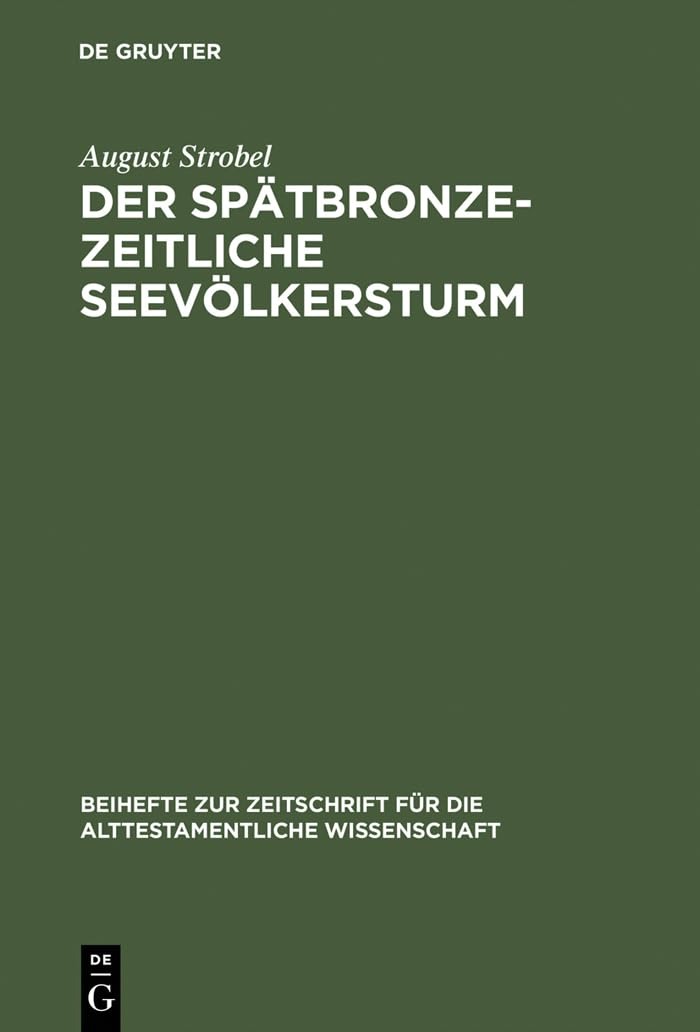 Buy Der Spätbronzezeitliche Seevölkersturm: Ein Forschungsüberblick Mit Folgerungen Zur Biblischen Exodusthematik (Beihefte zur Zeitschrift für die alttestamentliche Wissenschaft, 145) by August Strobel, De Gruyter, German, Paperback, Reprint — BookShops.in