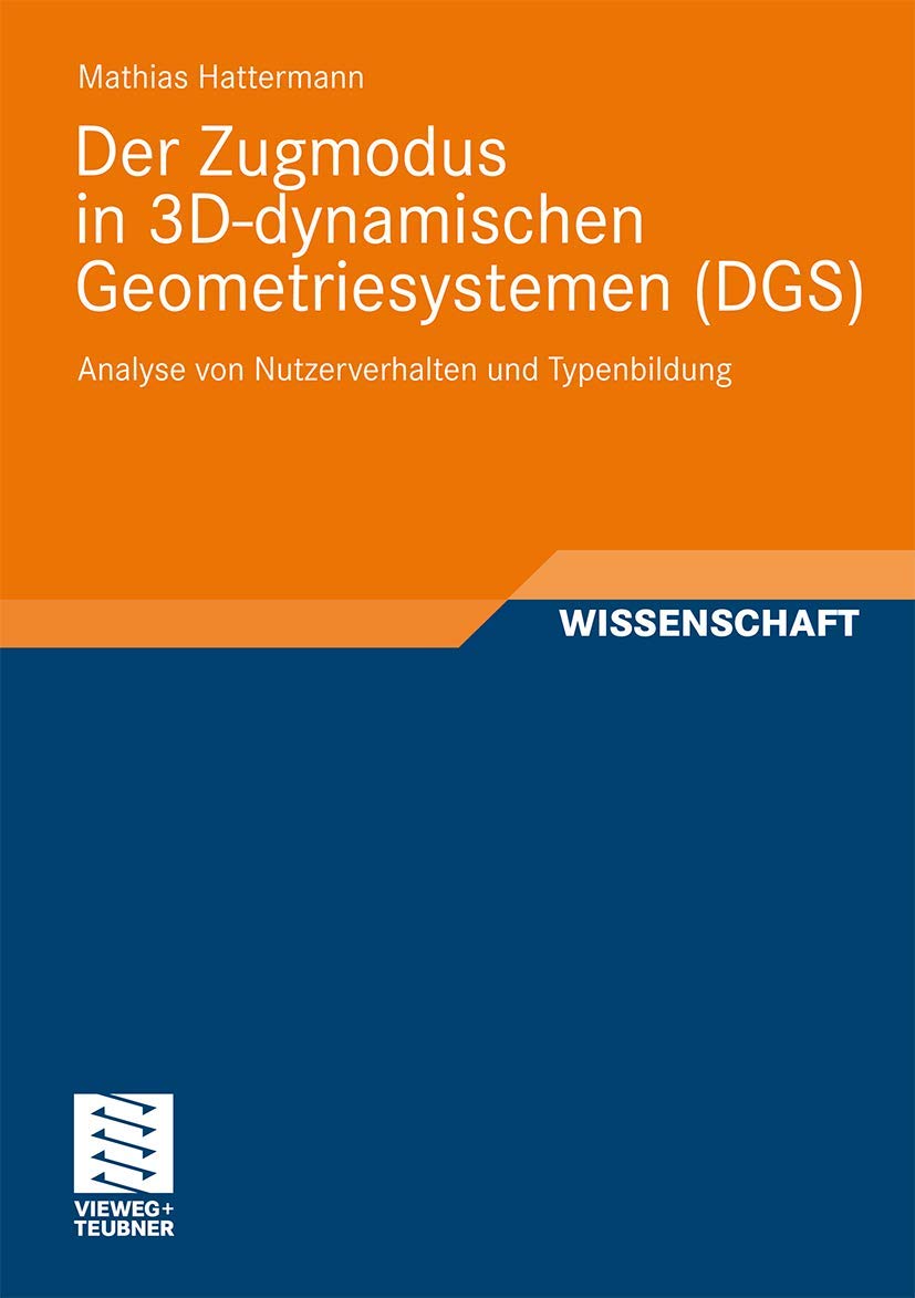 Buy Der Zugmodus in 3D-dynamischen Geometriesystemen (DGS) by Mathias Hattermann | Vieweg+Teubner | 2011 Hardcover | German | Mathematics Education Research — BookShops.in