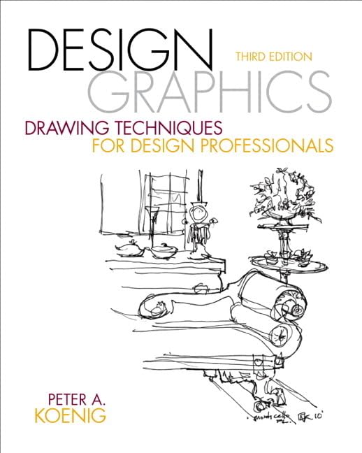 Buy Design Graphics: Drawing Techniques for Design Professionals (Fashion Series) by Peter Koenig | Pearson | 3rd Edition | Hardcover | 9780137136964 — BookShops.in