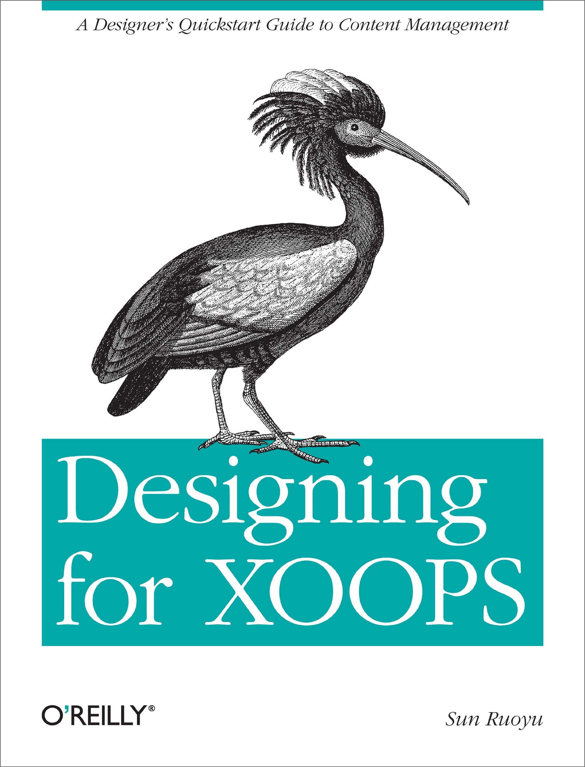 Buy Designing for XOOPS: A Designer's QuickStart Guide to Content Management by Sun Ruoyu | O'Reilly Media | Paperback | 1st Edition | 2011 | PHP CMS Theme Development — BookShops.in
