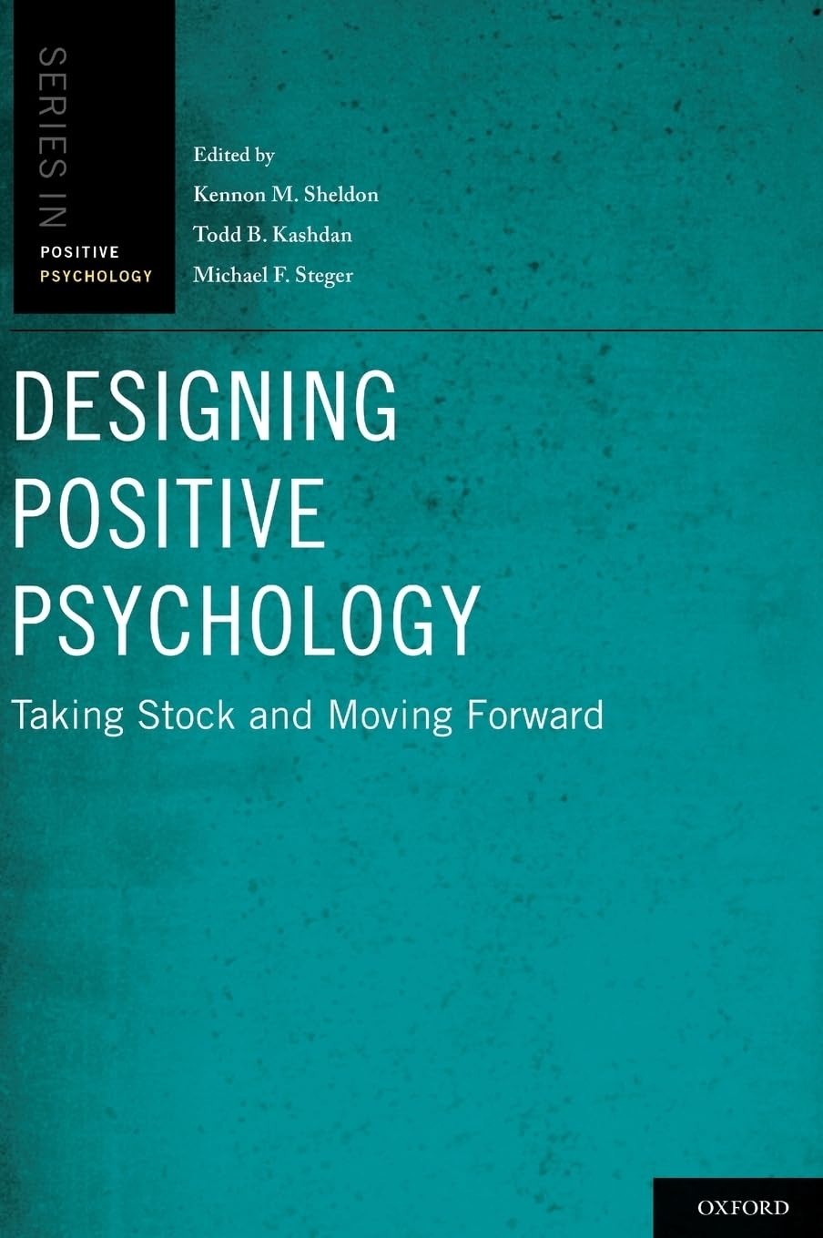 Buy Designing Positive Psychology: Taking Stock and Moving Forward by Kennon M. Sheldon, Todd B. Kashdan, Michael F. Steger | OUP USA | English | Paperback | 1st Edition — BookShops.in