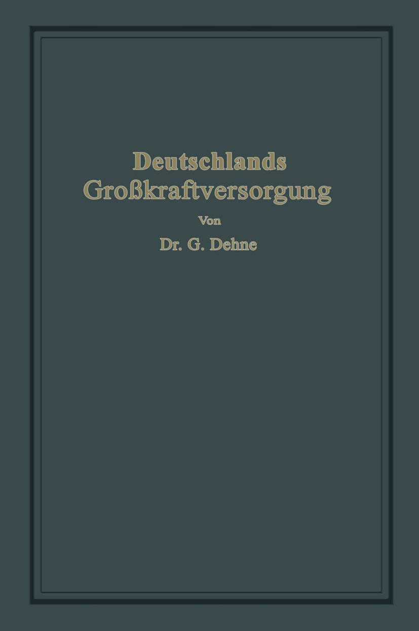 Buy Deutschlands Großkraftversorgung by Gerhard Dehne | German-Language Hardcover | Springer-Verlag | Sociology & History of Energy | 1925 Edition — BookShops.in