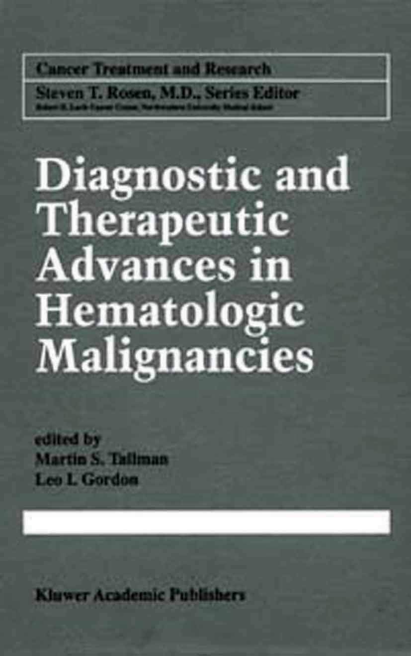 Buy Diagnostic and Therapeutic Advances in Hematologic Malignancies by Martin S. Tallman & Leo I. Gordon | Springer | 1999 Edition | English Paperback | ISBN 9780792382065 — BookShops.in