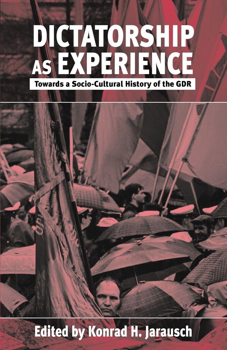 Buy Dictatorship as Experience: Towards a Socio-Cultural History of the GDR by Konrad H. Jarausch | Berghahn Books | English | Paperback | 1999 — BookShops.in