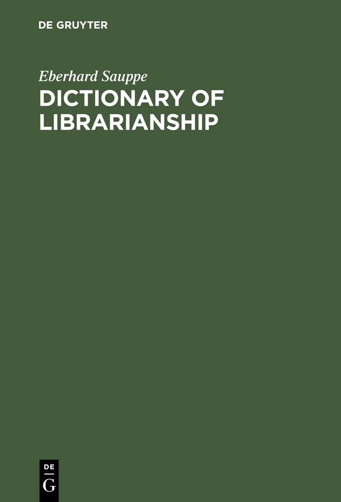 Buy Dictionary of Librarianship: German-English, English-German by Eberhard Sauppe | De Gruyter Saur | Paperback | Reprint 2014 | Bilingual Reference for Library Science — BookShops.in