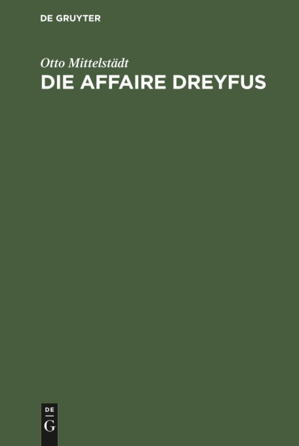 Buy Die Affaire Dreyfus: Eine Kriminalpolitische Studie by Otto Mittelstädt | De Gruyter | German Language Paperback | Reprint 2018 Edition — BookShops.in
