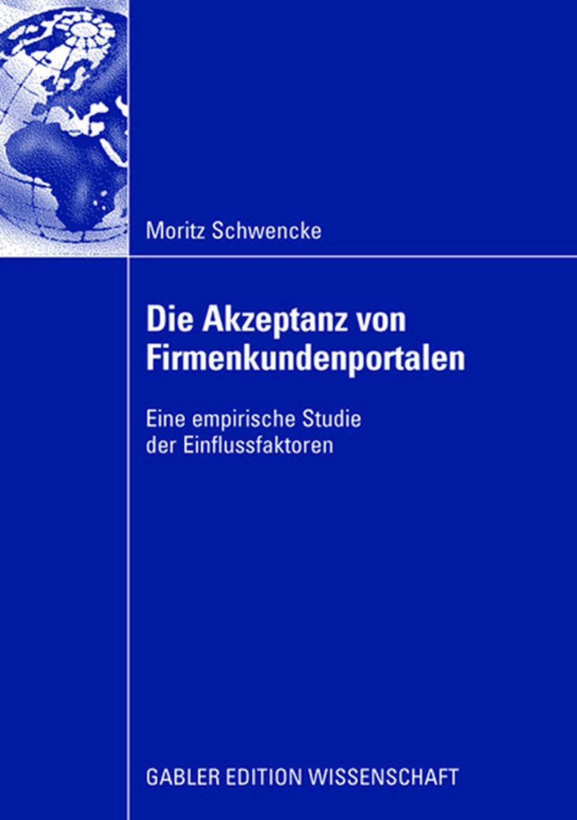 Buy Die Akzeptanz von Firmenkundenportalen: Eine empirische Studie der Einflussfaktoren by Moritz Schwencke, Prof. Corinne Faure – Gabler Hardcover 2008 Edition – German Business Management Textbook — BookShops.in