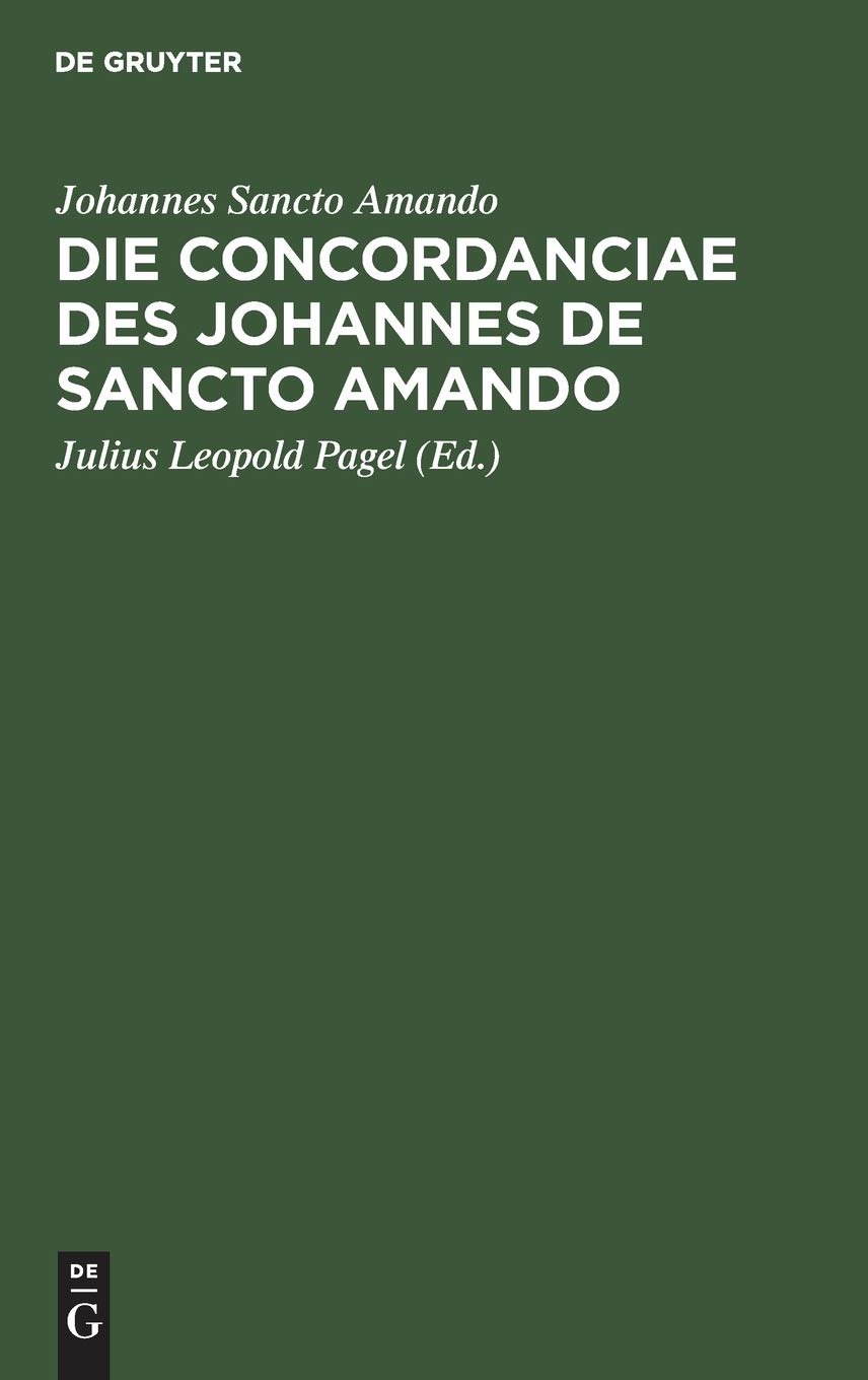 Buy Die Concordanciae des Johannes de Sancto Amando: Latin Medical Text by Julius Leopold Pagel | De Gruyter Paperback Reprint — BookShops.in