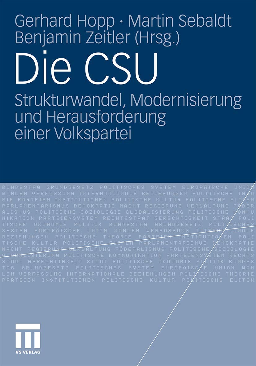 Buy Die CSU: Strukturwandel, Modernisierung und Herausforderungen einer Volkspartei by Gerhard Hopp, Martin Sebaldt, Benjamin Zeitler | Springer VS | German | Hardcover | 2010 Edition | Political History Textbook — BookShops.in