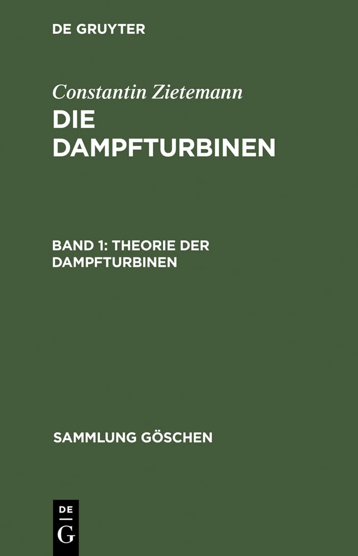 Buy Die Dampfturbinen, Band 1, Theorie der Dampfturbinen: 274 (Sammlung Göschen) by Constantin Zietemann – De Gruyter German Paperback 3rd Edition — BookShops.in
