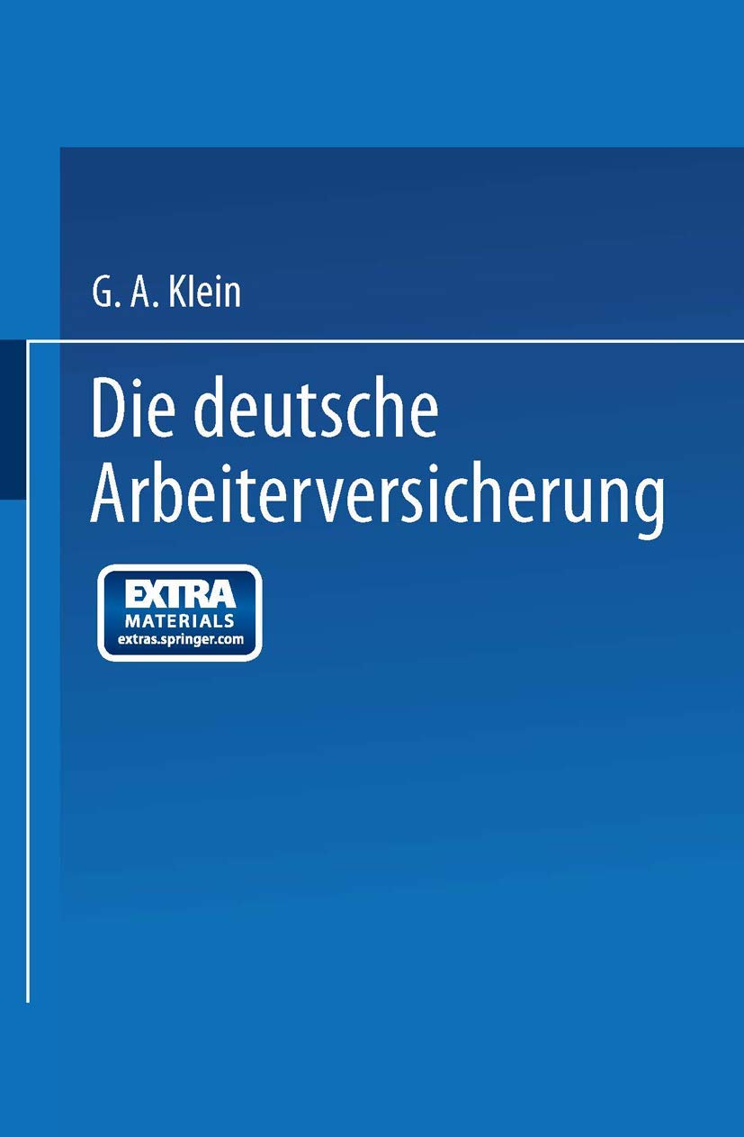 Buy Die Deutsche Arbeiterversicherung by G. A. Klein | Springer-Verlag | German Hardcover | Law & Business Law Textbook — BookShops.in