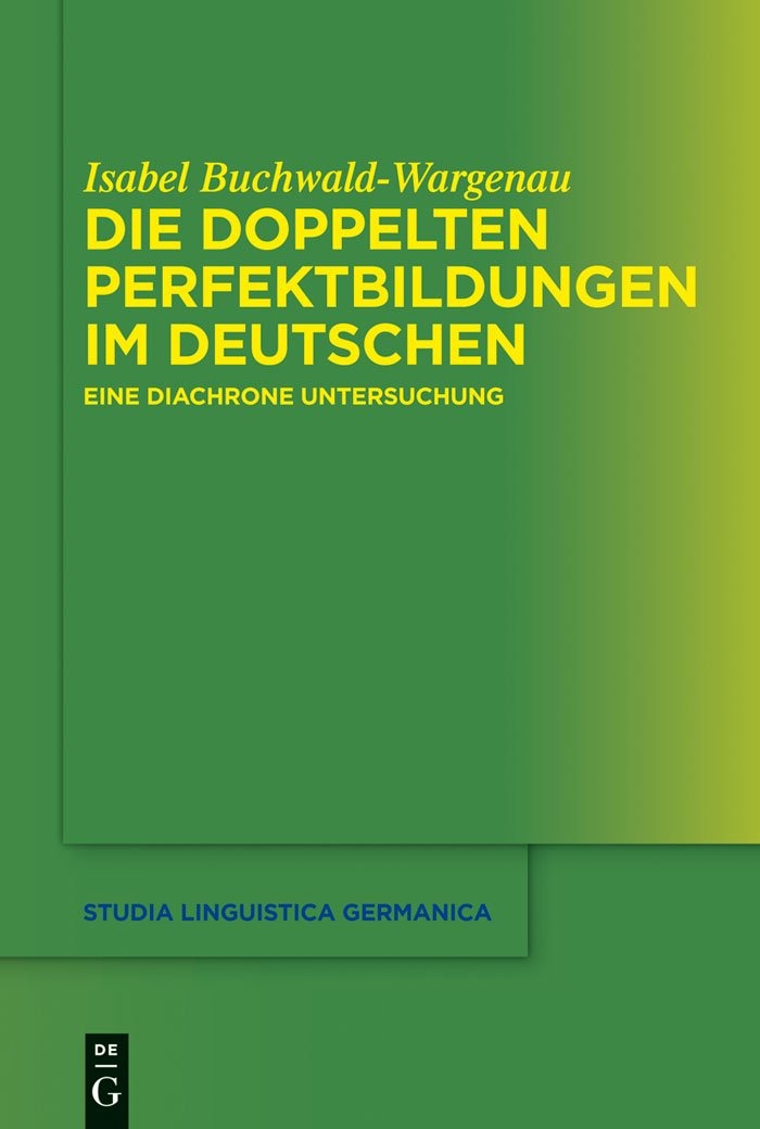 Buy Die Doppelten Perfektbildungen Im Deutschen: Eine Diachrone Untersuchung (Studia Linguistica Germanica, 115) by Isabel Buchwald-Wargenau | De Gruyter | German Language | Paperback — BookShops.in