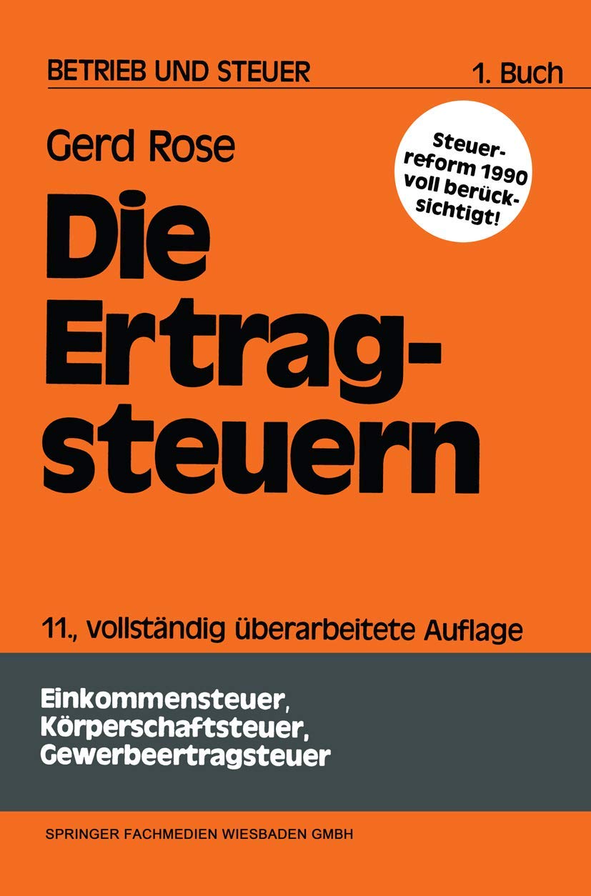 Buy Die Ertragsteuern (Betrieb und Steuer) by Gerd Rose | Gabler Hardcover | German Textbook on Income and Corporate Taxation | 11th Edition 1989 — BookShops.in