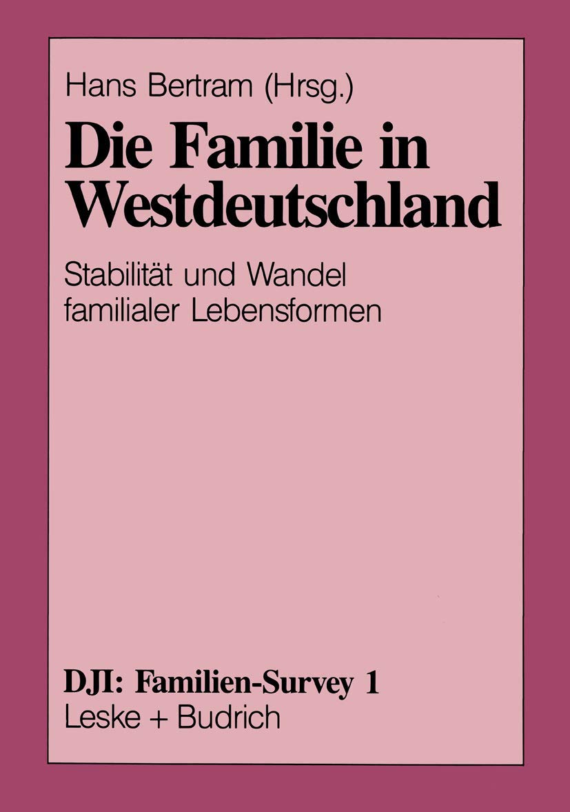 Buy Die Familie in Westdeutschland: Stabilität und Wandel familialer Lebensformen (DJI - Familien-Survey) by Hans Bertram | VS Verlag | Hardcover | German Language | Sociology Textbook — BookShops.in