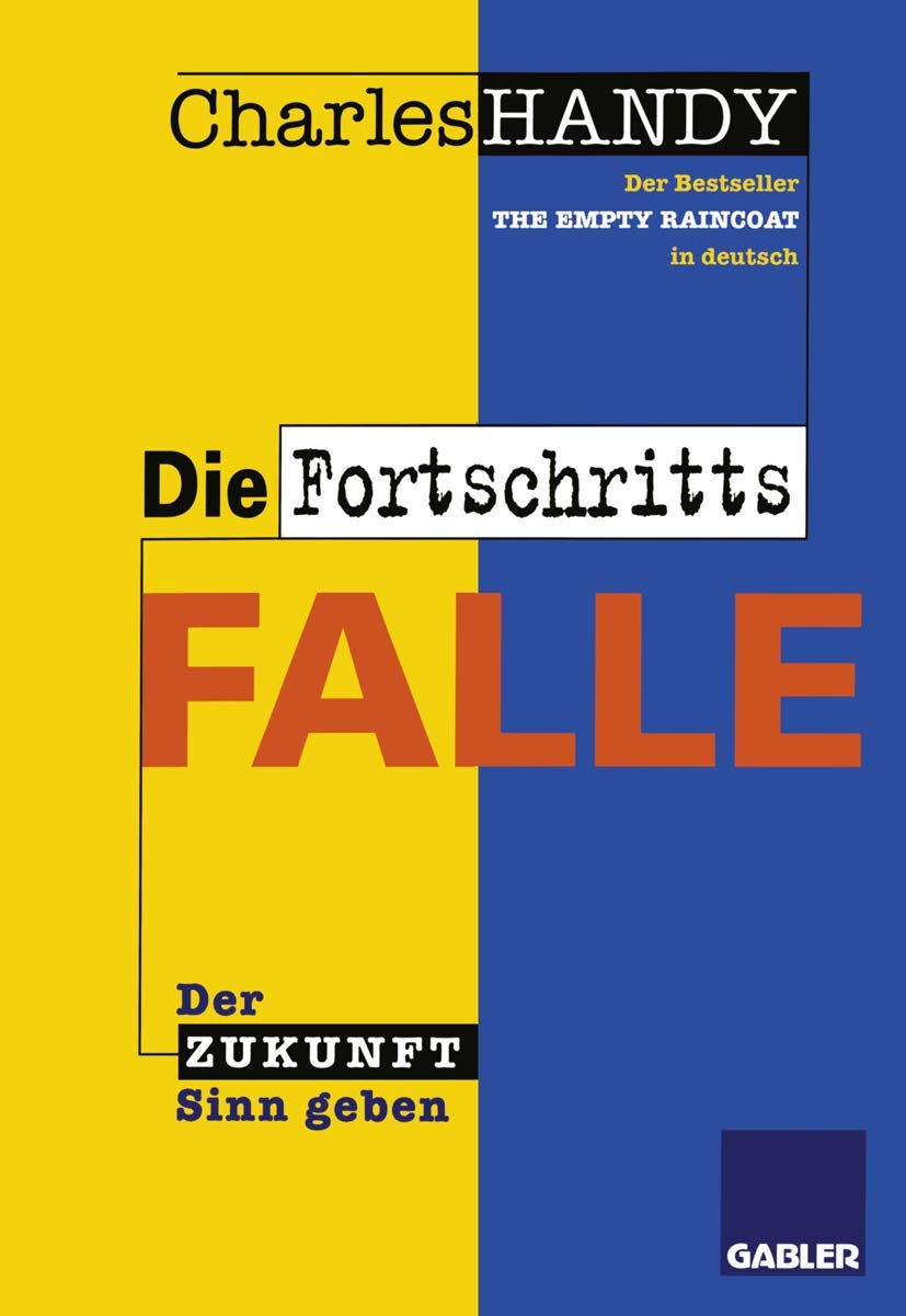 Buy Die Fortschrittsfalle: Der Zukunft neuen Sinn geben by Charles Handy | Gabler Hardcover German Edition 9783322827166 | Business & Economics Book — BookShops.in