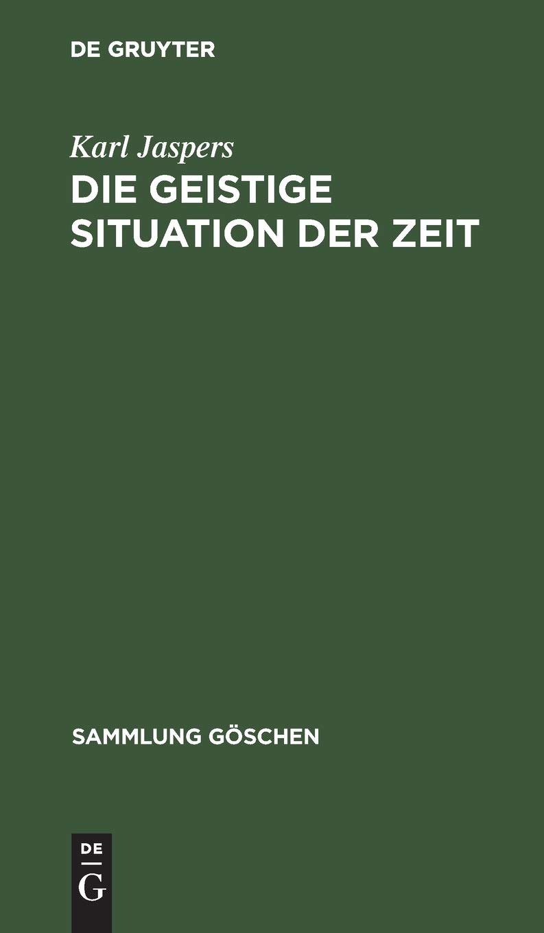 Buy Die Geistige Situation Der Zeit: 1931 by Karl Jaspers | De Gruyter | German Language Paperback | 3rd Edition | Philosophy Textbook — BookShops.in