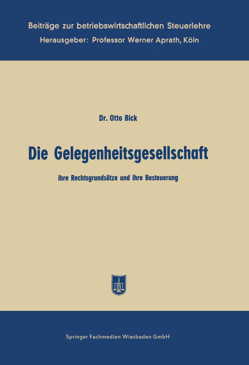 Buy Die Gelegenheitsgesellschaft: Ihre Rechtsgrundsätze und Besteuerung | Otto Bick | Gabler | German Hardcover | 1957 Edition | Business & Economics Textbook — BookShops.in