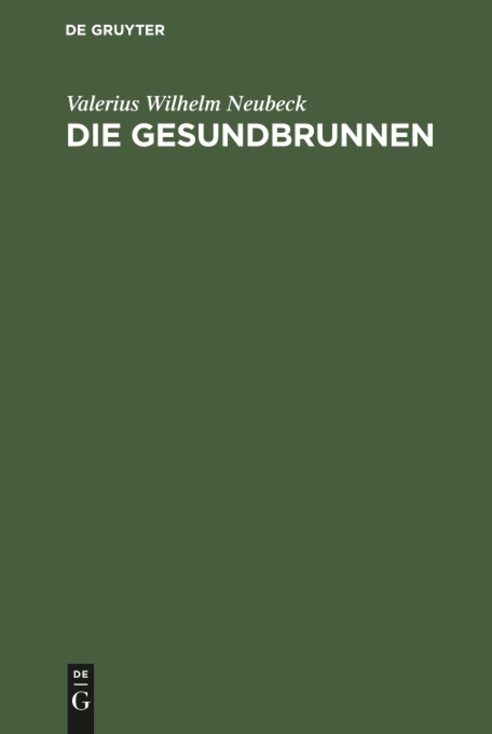 Buy Die Gesundbrunnen: Vier Gesänge by Valerius Wilhelm Neubeck | De Gruyter | German Literature | Paperback 2nd Edition — BookShops.in