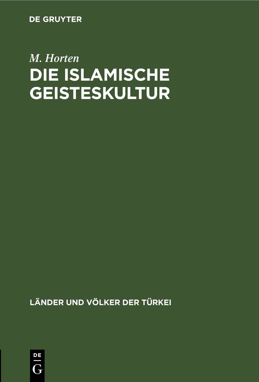 Buy Die Islamische Geisteskultur by M. Horten | De Gruyter German Paperback | History of Islamic Intellectual Culture — BookShops.in