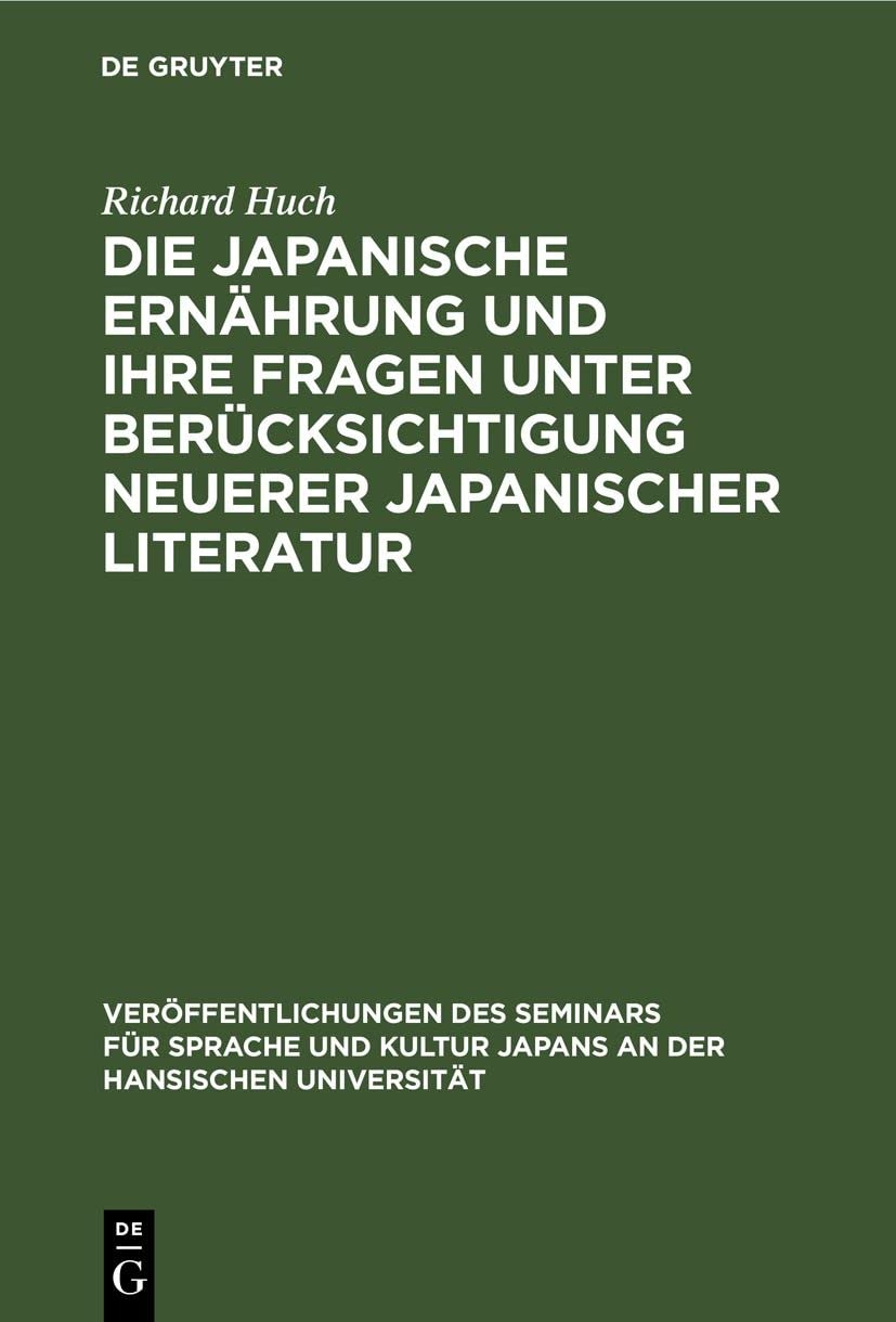 Buy Die Japanische Ernährung Und Ihre Fragen: Richard Huch | De Gruyter German Academic Book | 1939 Reprint Paperback | 128 Pages | ISBN 9783112509517 — BookShops.in