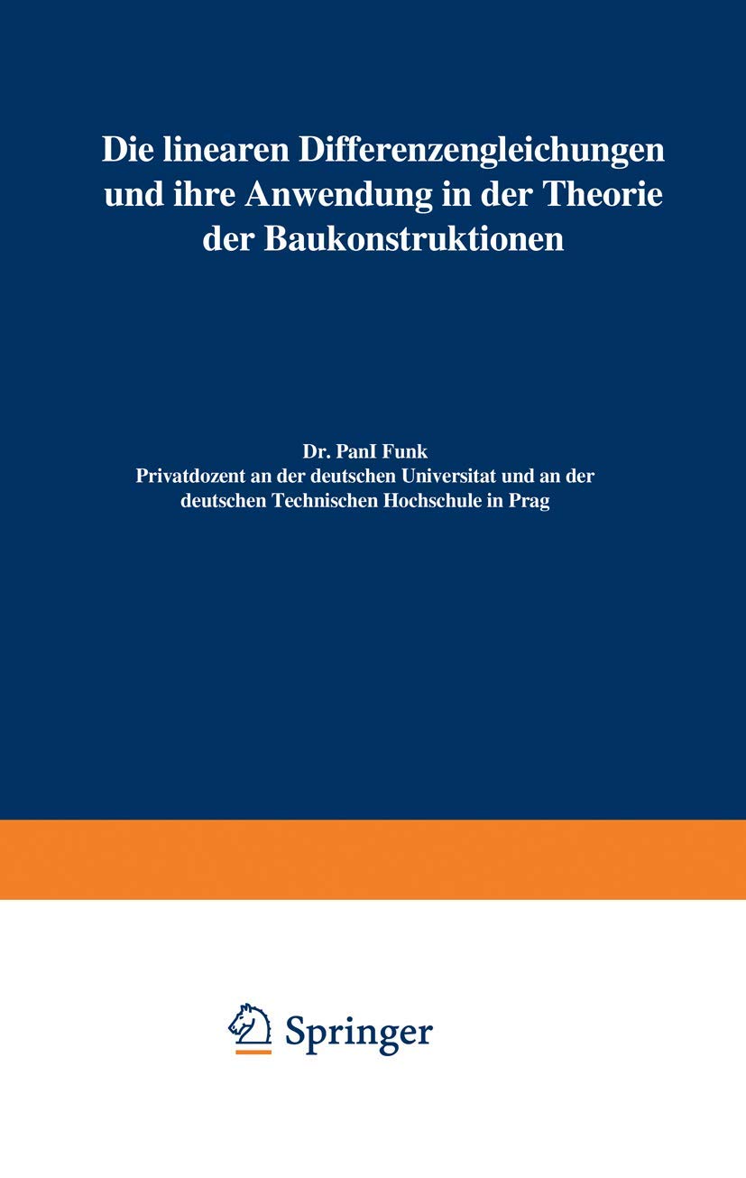 Buy Die linearen Differenzengleichungen und ihre Anwendung in der Theorie der Baukonstruktionen by Paul Funk | Springer-Verlag | German Hardcover | 1920 Edition | Mathematics & Engineering — BookShops.in