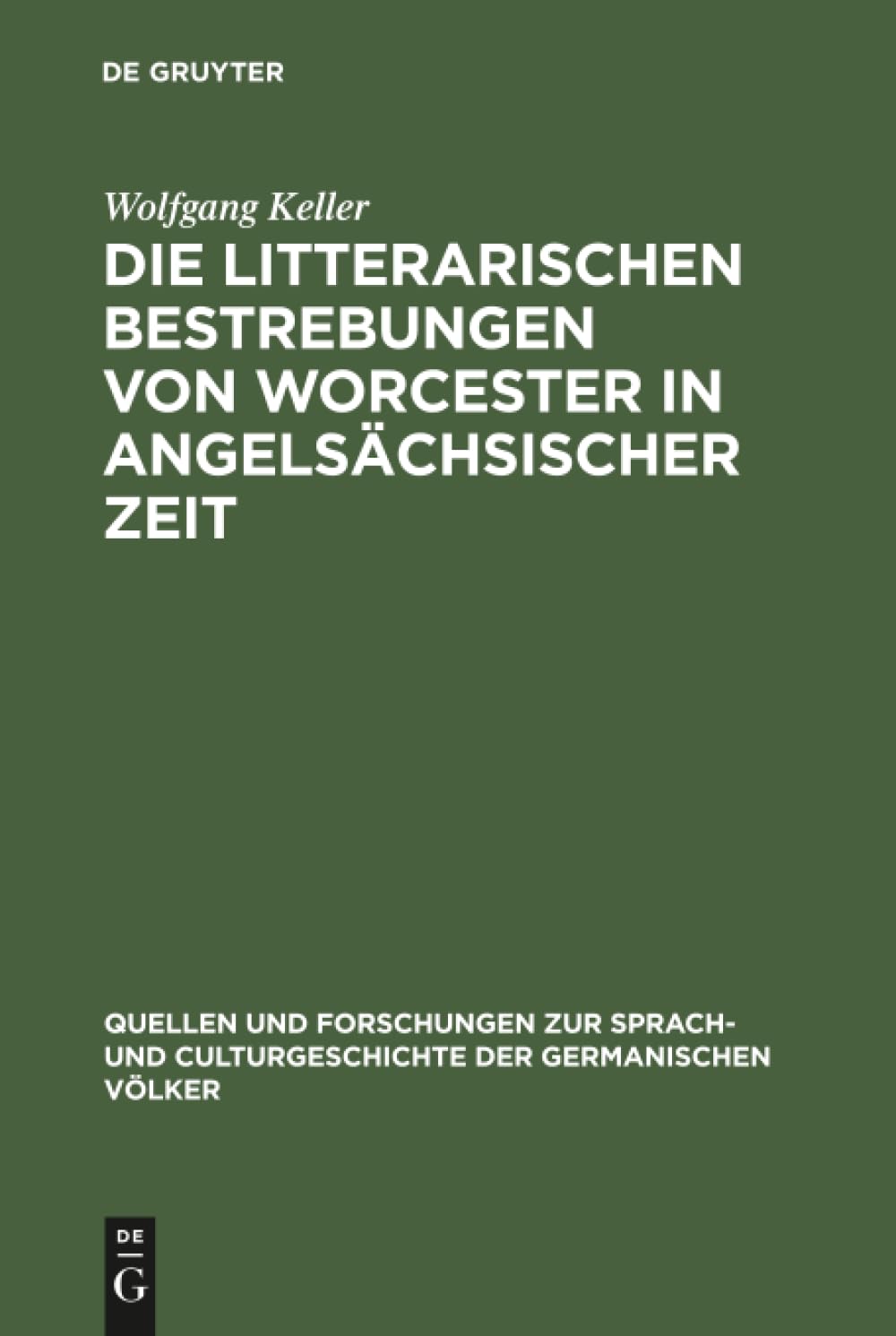 Buy Die Litterarischen Bestrebungen Von Worcester in Angelsächsischer Zeit: 84 (Quellen Und Forschungen Zur Sprach- Und Culturgeschichte Der Germanischen Völker, 84) by Wolfgang Keller | De Gruyter | German Language Hardcover | Higher Education Textbooks — BookShops.in
