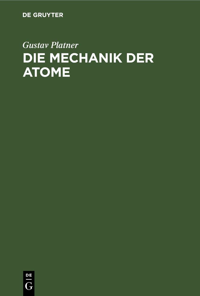 Buy Die Mechanik Der Atome by Gustav Platner: German Physics Textbook | De Gruyter Paperback Reprint 2021 — BookShops.in