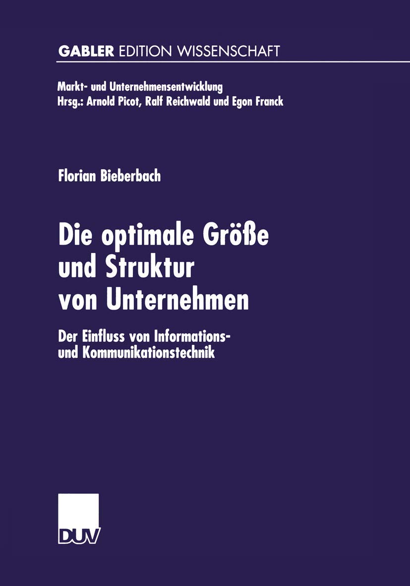 Buy Die Optimale Größe und Struktur von Unternehmen: Der Einfluss von Informations- und Kommunikationstechnik by Florian Bieberbach | Deutscher Universitats-Verlag | German Hardcover | 2001 Edition | Business & Economics Textbook — BookShops.in