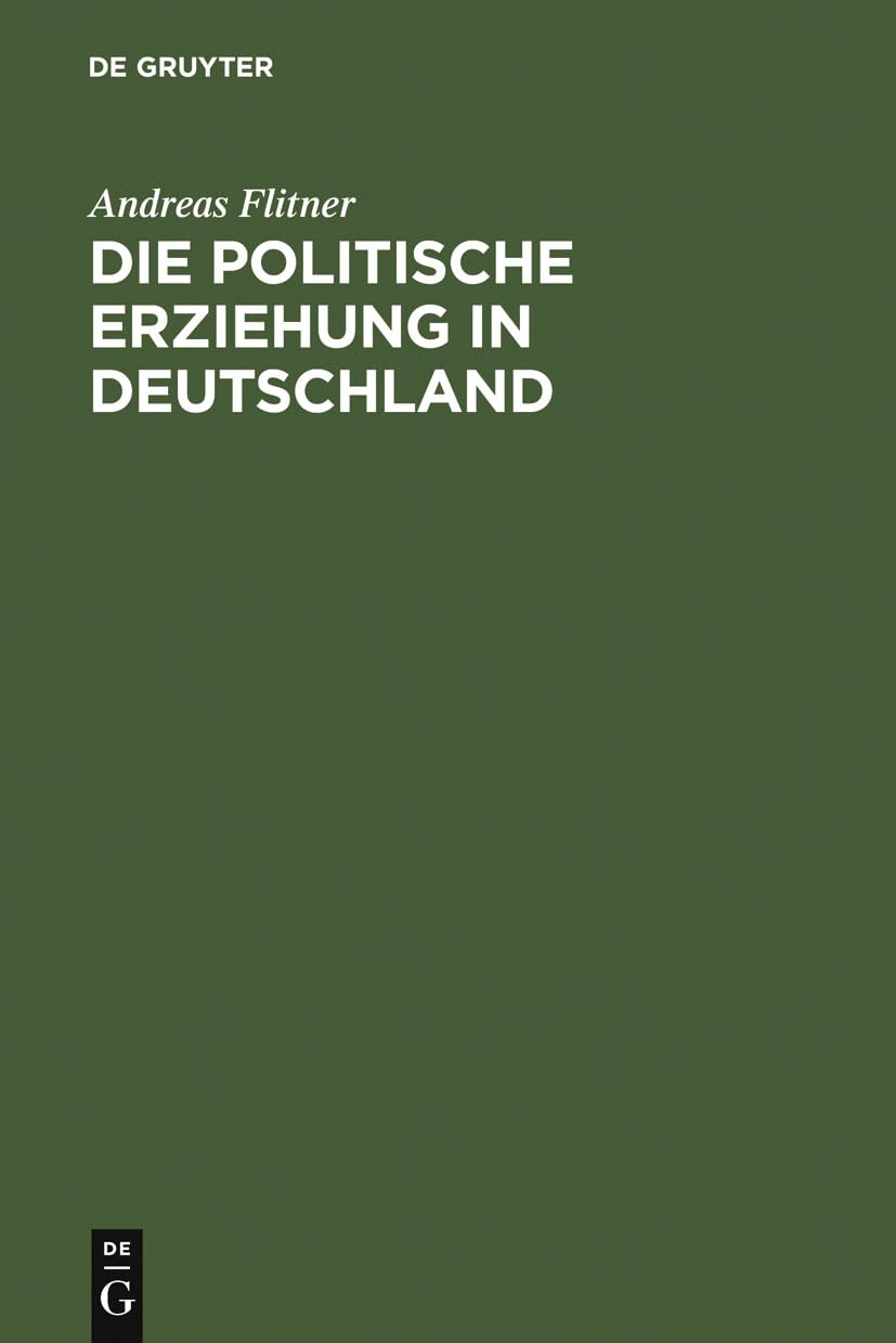 Buy Die politische Erziehung in Deutschland: Geschichte Und Probleme 1750 - 1880 by Andreas Flitner | De Gruyter Hardcover German Edition | Sociology Textbook — BookShops.in