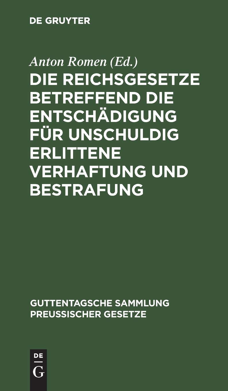 Buy Die Reichsgesetze Betreffend Die Entschädigung Für Unschuldig Erlittene Verhaftung Und Bestrafung by Anton Romen | De Gruyter | German Law Textbook | Paperback Reprint — BookShops.in