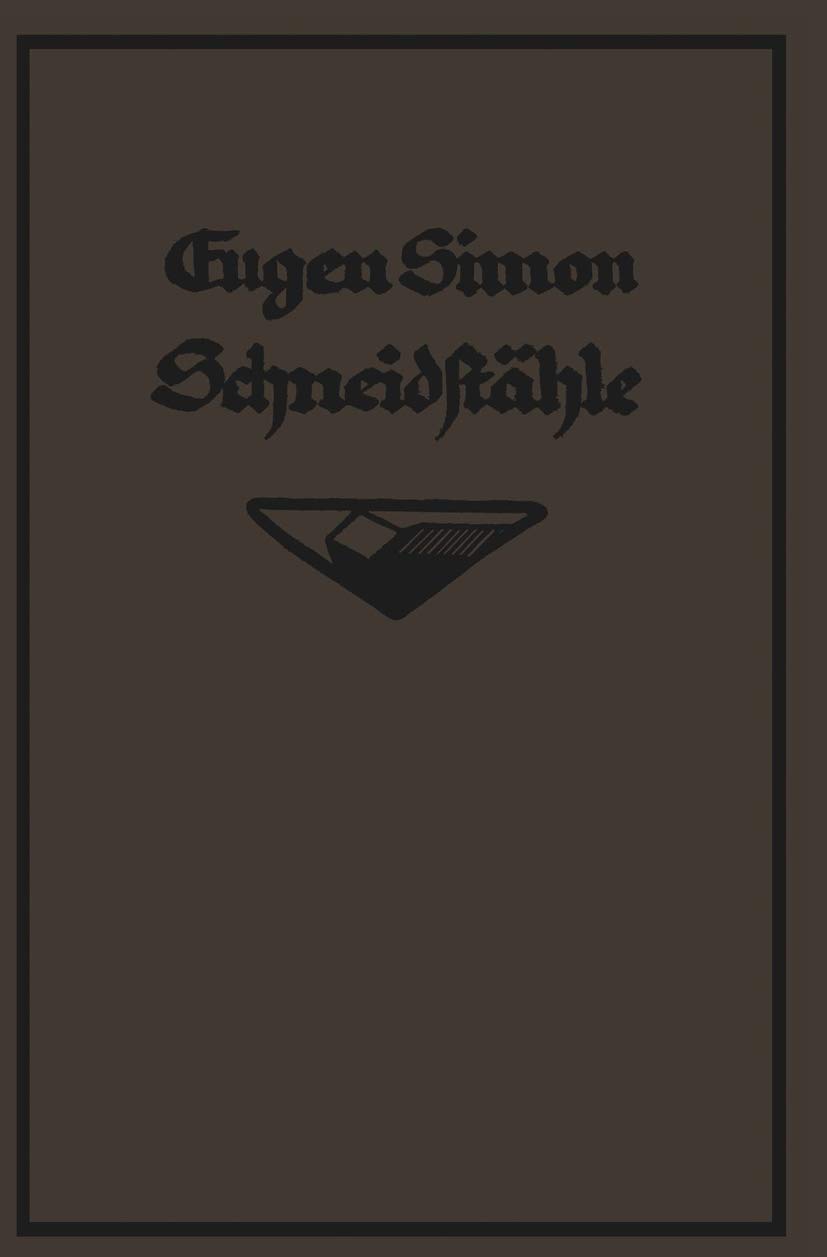 Buy Die Schneidstähle: Ihre Mechanik, Konstruktion u. Herstellung by G. Eugène Simon | Springer-Verlag | German Hardcover | Mechanical Engineering Textbook — BookShops.in