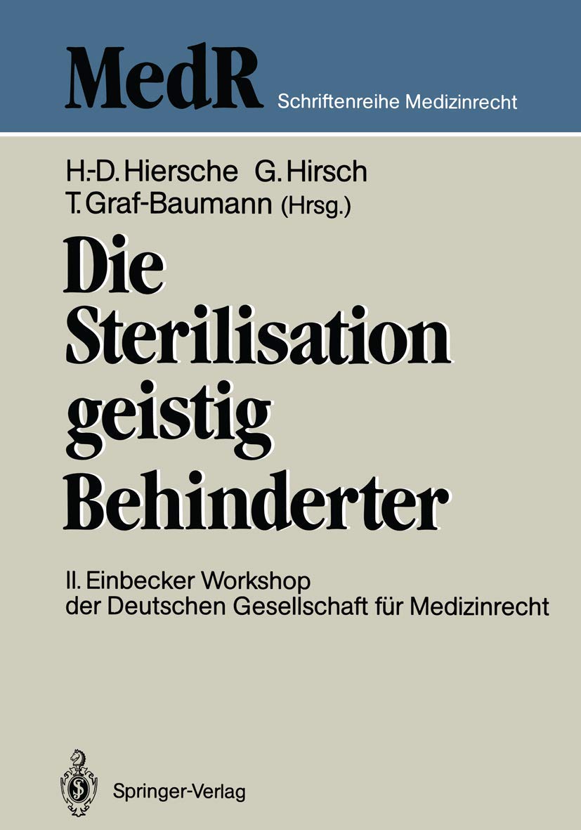 Buy Die Sterilisation geistig Behinderter: 2. Einbecker Workshop der Deutschen Gesellschaft für Medizinrecht – Günter Hiersche, Toni Graf-Baumann – Springer – German – Hardcover – Medical Law & Ethics — BookShops.in