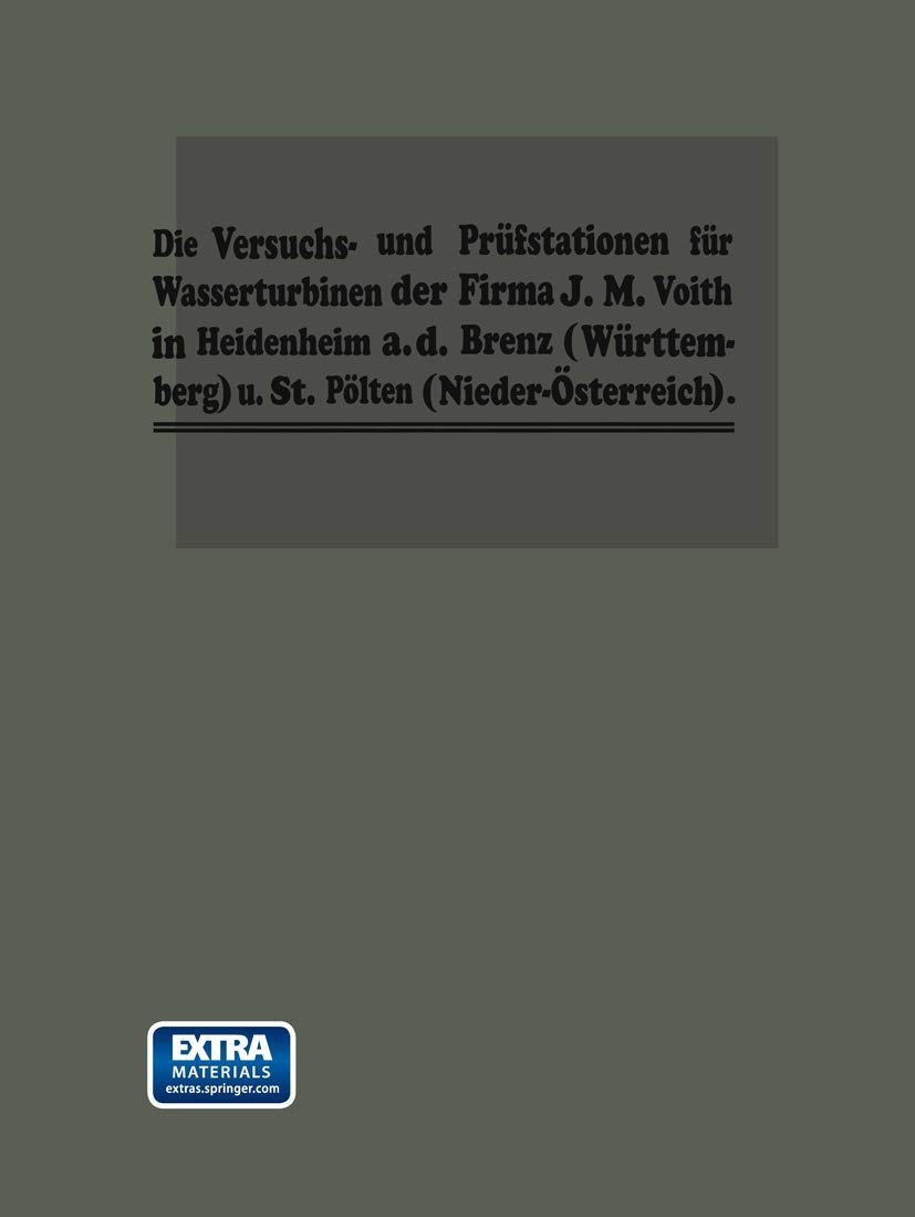 Buy Die Turbinen-Versuchsstationen und die Wasserkraft-Zentralen mit hydraulischer Akkumulierungsanlage der Firma J. M. Voith by Dr.-Ing. H. C. Fr. Voith (1909 German Hardcover) - Springer-Verlag | Bookshops.in — BookShops.in