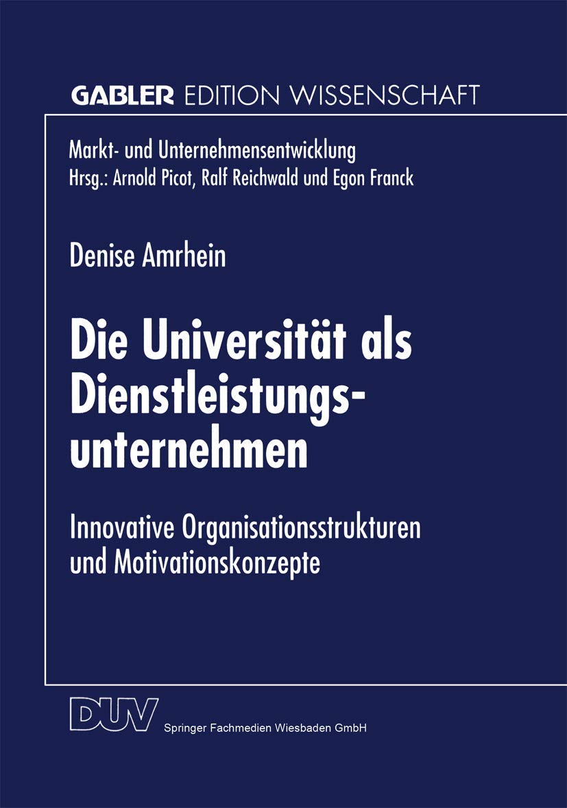 Buy Die Universität als Dienstleistungsunternehmen: Innovative Organisationsstrukturen und Motivationskonzepte by Denise Amrhein – Hardcover, German, 1998 Edition, Deutscher Universitatsverlag, Higher Education Economics — BookShops.in