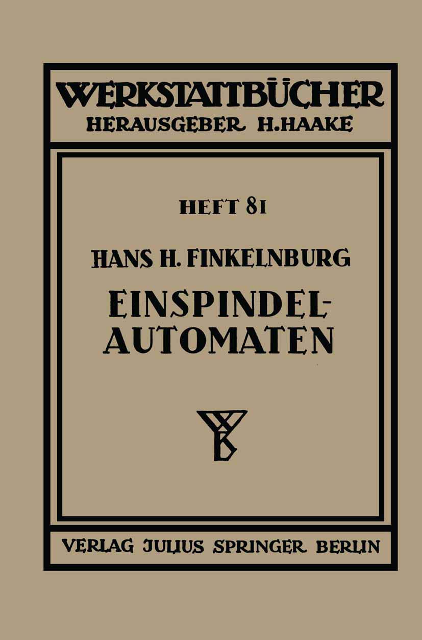 Buy Die wirtschaftliche Verwendung von Einspindelautomaten (Werkstattbücher 81) by Hans H. Finkelnburg | Springer Verlag | German Hardcover | 1940 Edition — BookShops.in