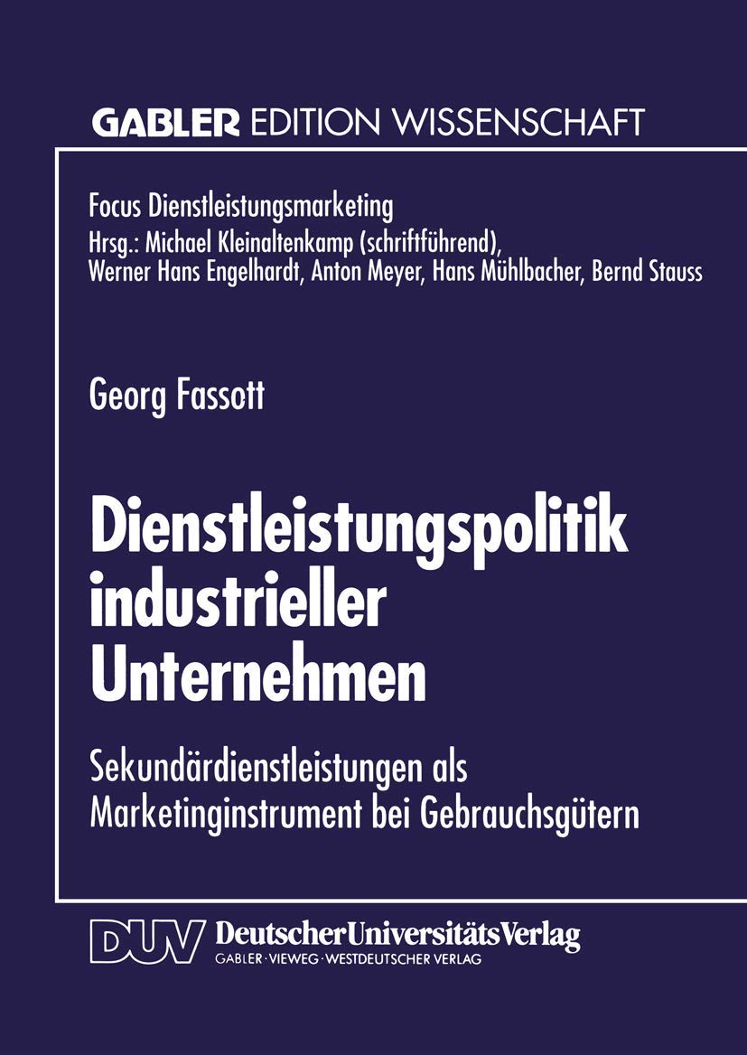 Buy Dienstleistungspolitik industrieller Unternehmen: Sekundärdienstleistungen als Marketinginstrument bei Gebrauchsgütern (Fokus Dienstleistungsmarketing) by Georg Fassott | Deutscher Universitatsverlag | 1995 Hardcover | German | Business & Economics Textbook — BookShops.in