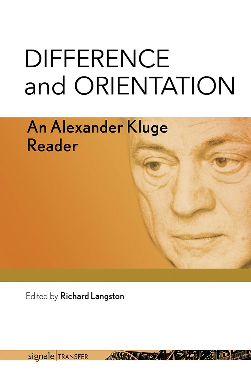 Buy Difference and Orientation: An Alexander Kluge Reader (Signale Transfer: German Theory in Translation) by Alexander Kluge & Richard Langston – Hardcover, 2019, Cornell Univ Pr, European Literature — BookShops.in