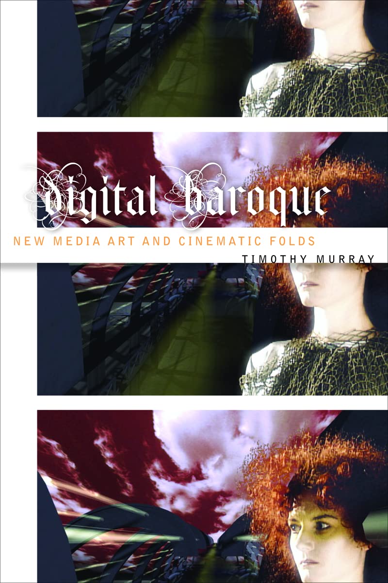 Buy Digital Baroque: New Media Art and Cinematic Folds by Timothy Murray — BookShops.in
