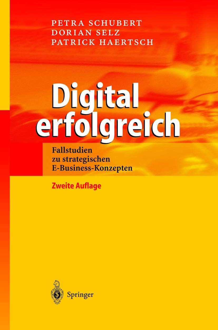 Buy Digital erfolgreich: Fallstudien zu strategischen E-Business-Konzepten by Petra Schubert, Dorian Selz, Patrick Haertsch | Springer | German Hardcover | Business & Finance Management Textbook — BookShops.in