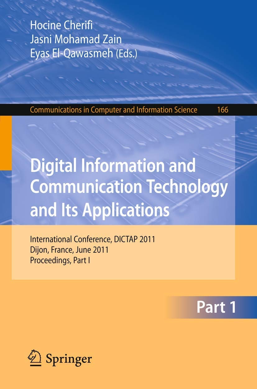 Buy Digital Information and Communication Technology and Its Applications: DICTAP 2011 Conference Proceedings | Hocine Cherifi, Jasni Mohamad Zain, Eyas El-Qawasmeh | Springer | English | Paperback | Illustrated Edition — BookShops.in
