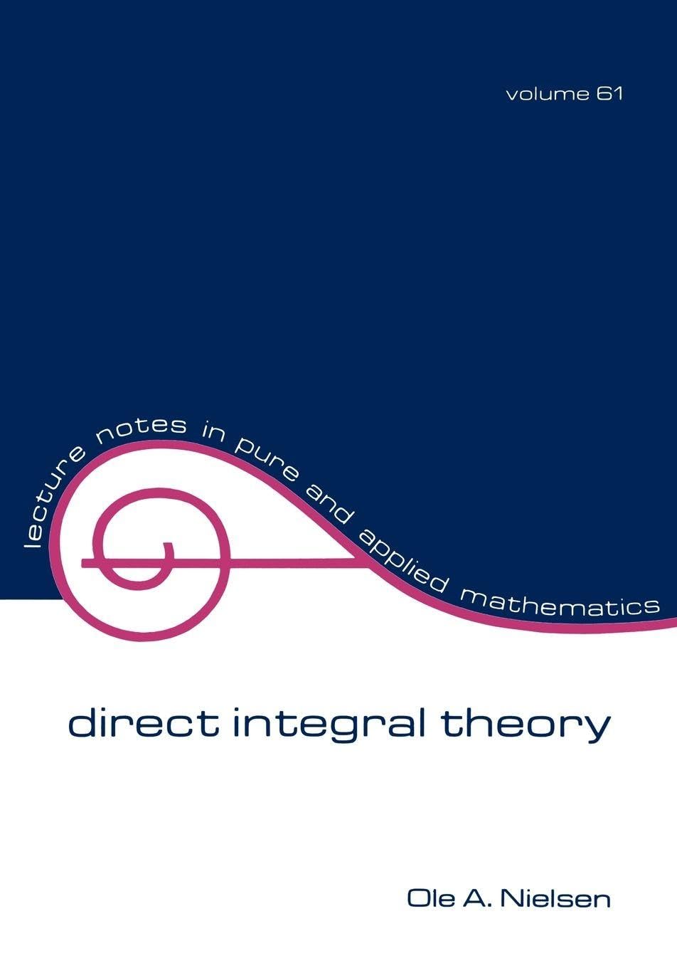 Buy Direct Integral Theory (Lecture Notes in Pure & Applied Mathematics) by O. A. Nielsen – CRC Press, Hardcover, 1980 Edition — BookShops.in