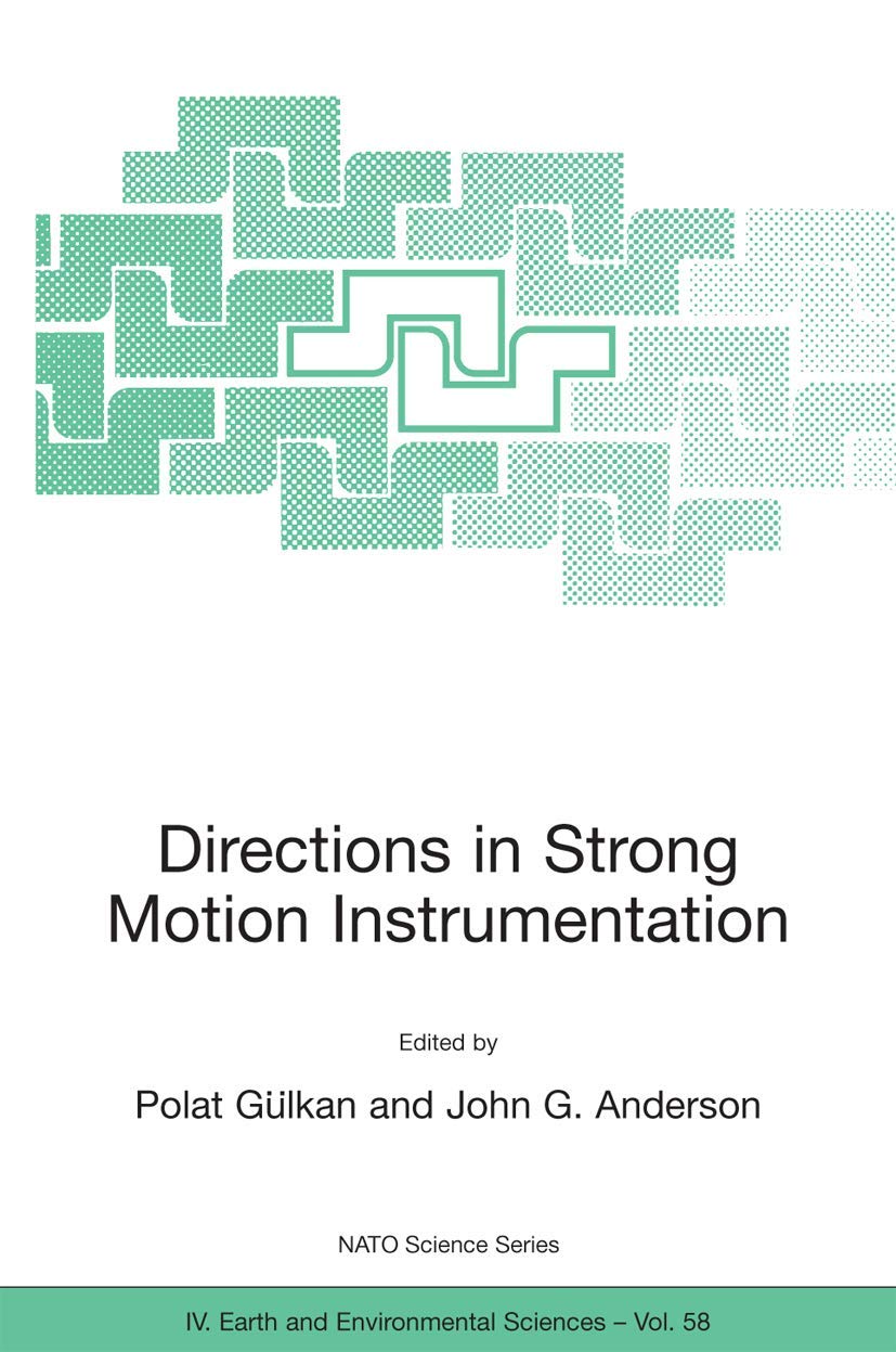 Buy Directions in Strong Motion Instrumentation: Proceedings of the NATO Sfp Workshop on Future Directions in Instrumentation for Strong Motion and ... Series: Iv: Earth And Environmental Sciences, Hardcover by Polat Gülkan, John G. Anderson, Kluwer Academic Pub, 2005 Edition, English, Higher Education Textbooks, Science & Mathematics, Statistics — BookShops.in