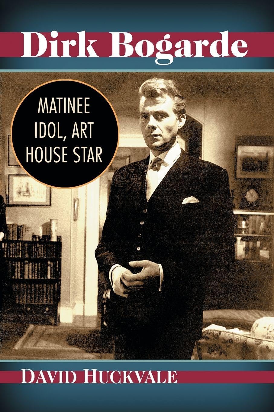Buy Dirk Bogarde: Matinee Idol, Art House Star by David Huckvale - McFarland Publishing Hardcover, Illustrated Edition, 2019 - Bookshops.in — BookShops.in