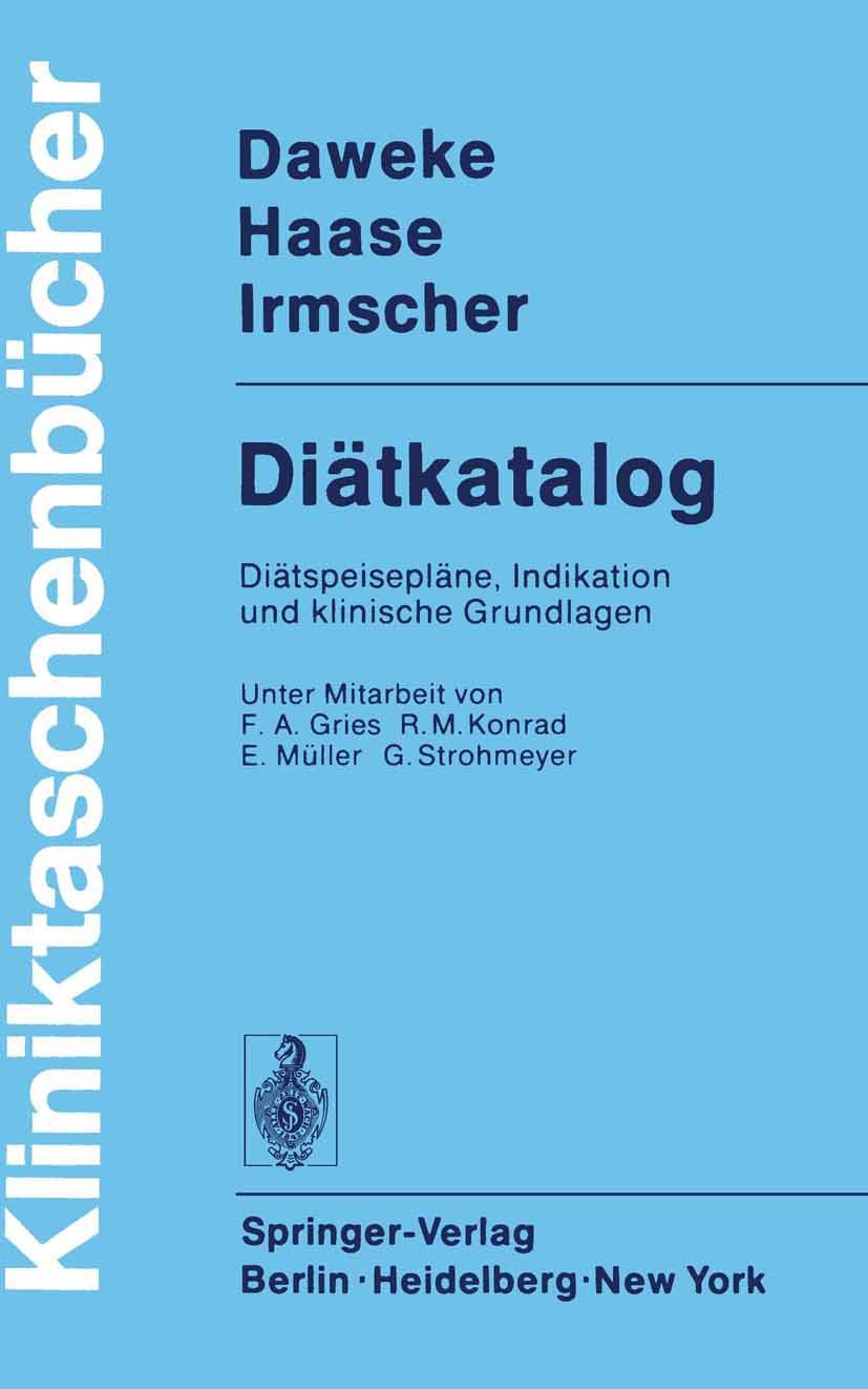 Buy Diätkatalog: Diätspeisepläne, Indikation und klinische Grundlagen (Kliniktaschenbücher) by F. A. Gries, H. Daweke, R. M. Konrad – Springer-Verlag Hardcover 1976 German Medical Textbook — BookShops.in