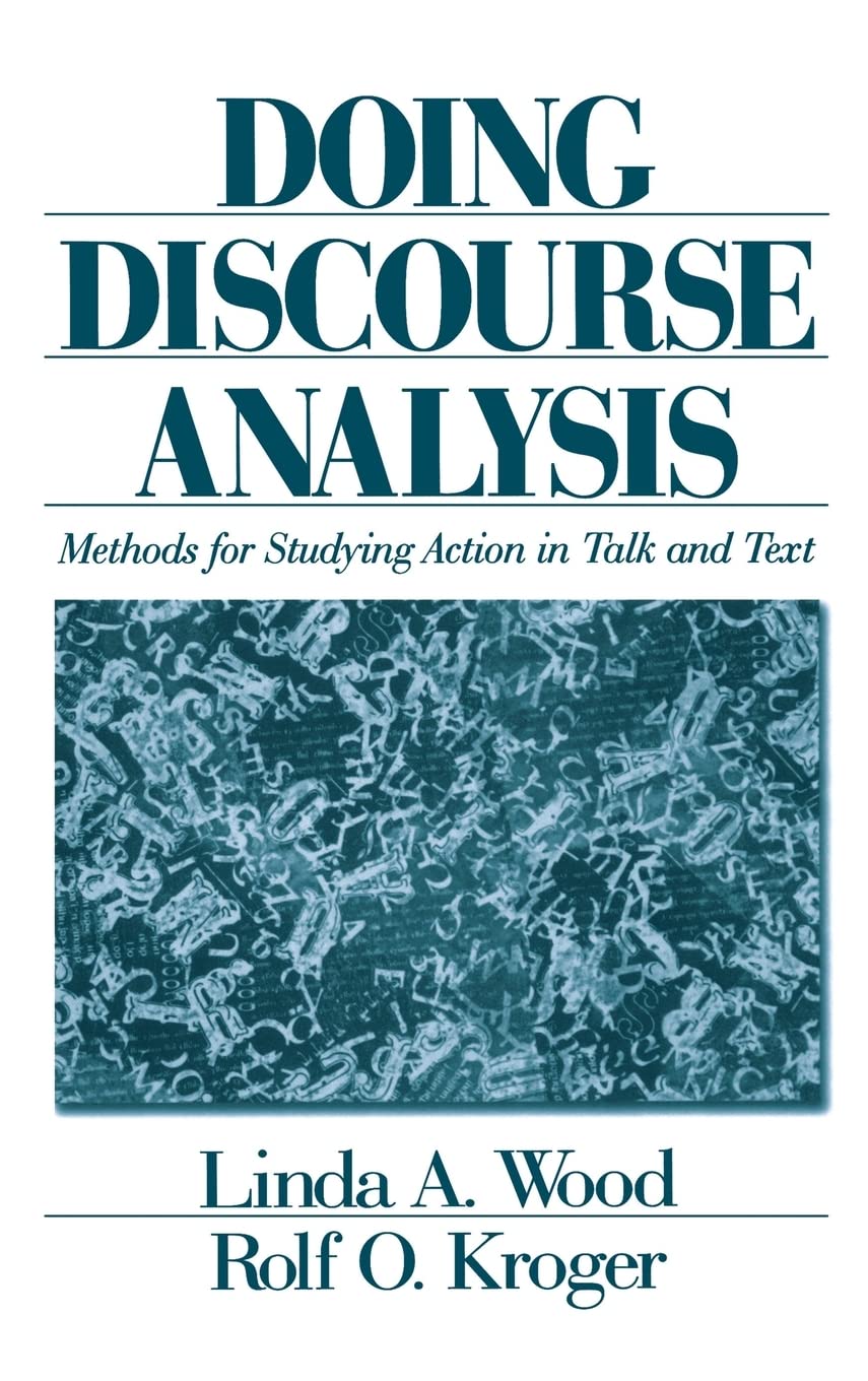 Buy Doing Discourse Analysis: Methods for Studying Action in Talk and Text by Linda A. Wood & Rolf O. Kroger | SAGE Publications | Hardcover | 1st Edition | Linguistics — BookShops.in