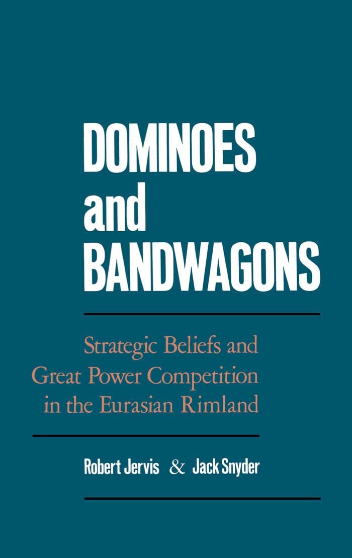Buy Dominoes and Bandwagons: Strategic Beliefs and Great Power Competition in the Eurasian Rimland by Robert Jervis, Jack Snyder - Oxford University Press, English, Paperback, 1st Edition — BookShops.in