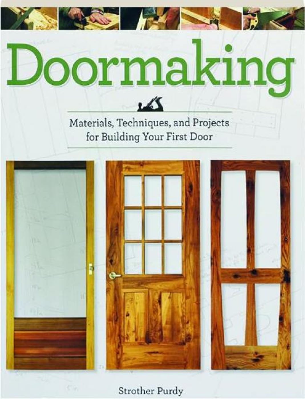 Buy Doormaking: Materials, Techniques, and Projects for Building Your First Door by Strother Purdy | Linden Publishing | Hardcover | English | 9781610352918 | Woodworking & Carpentry Books — BookShops.in